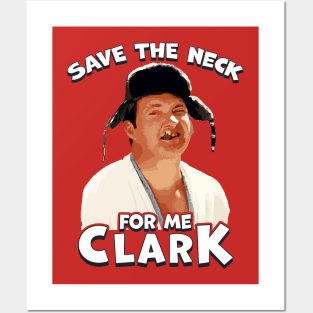 save the neck for me clark! Posters and Art